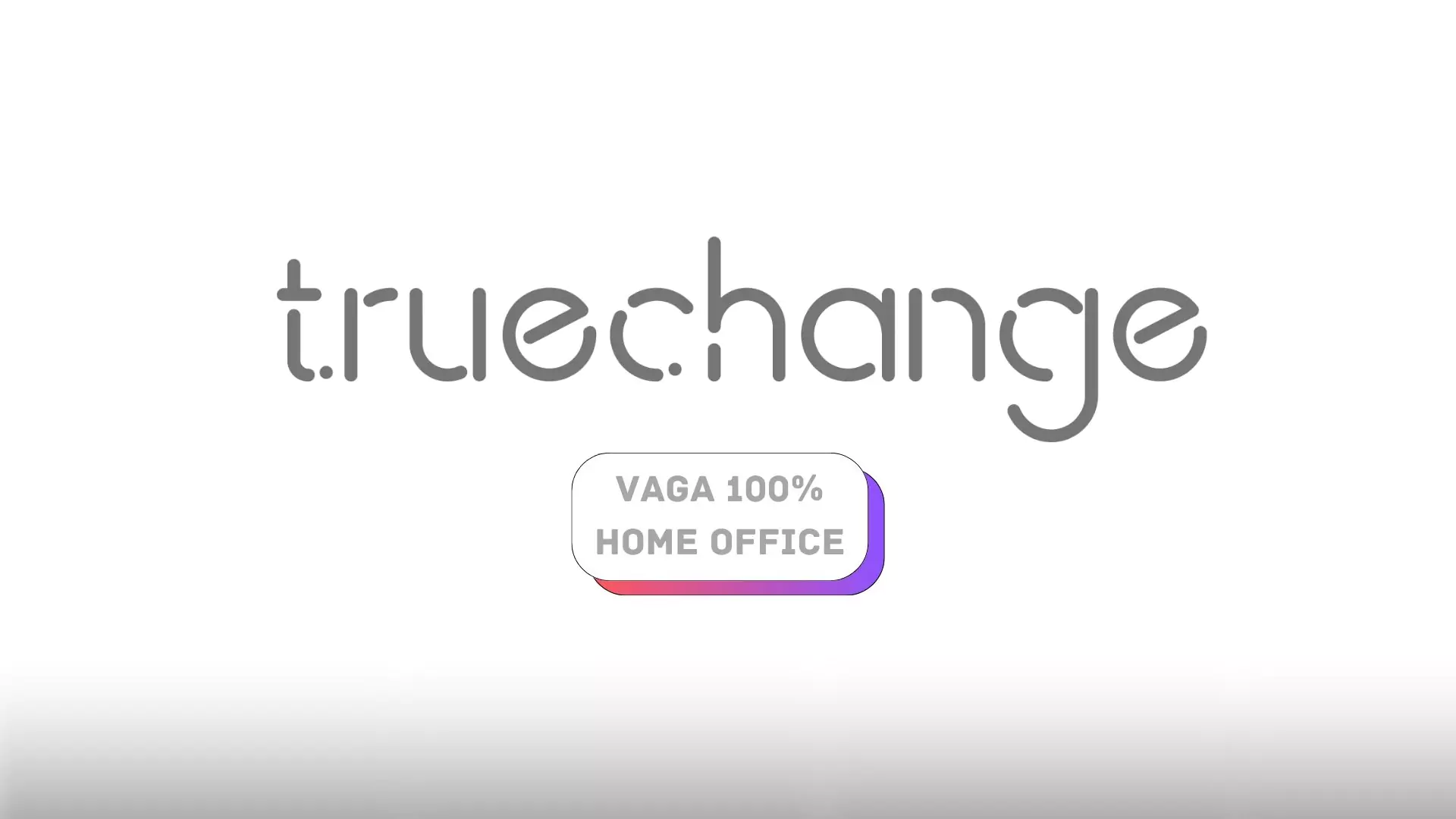 ANALISTA DE SUPORTE: Vaga 100% Home Office na TrueChange!