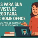 7 Dicas para Sua Entrevista de Emprego para Vagas Home Office Guia Completo para se Destacar no Processo Seletivo Remoto