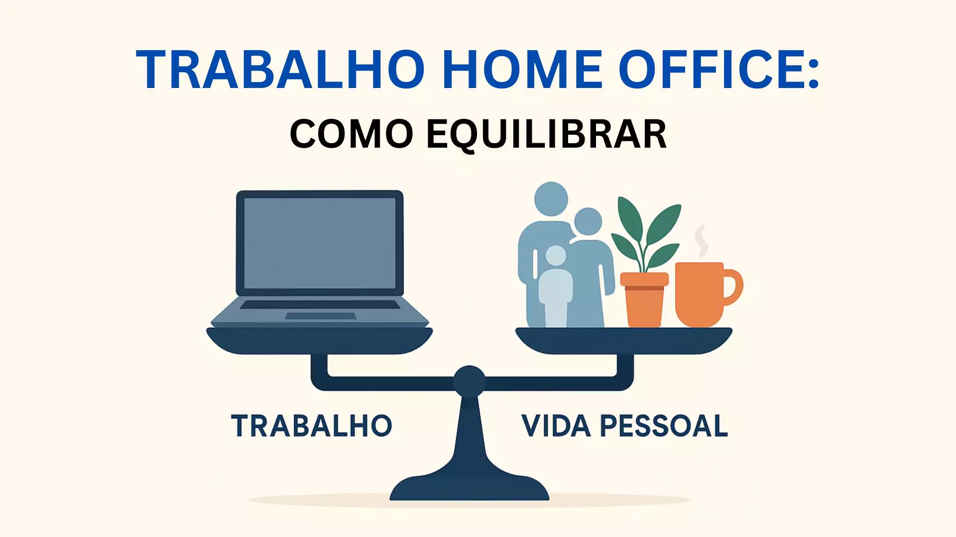 Equilíbrio Entre Vida Pessoal e Profissional no Home Office Estratégias Práticas