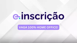 ANALISTA DE PROCESSOS/CRM II: A E-Inscrição Abriu Vaga Home Office 100% Remota