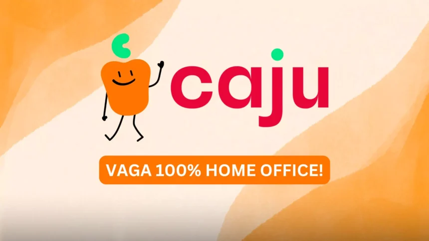 ANALISTA DE SUCESSO DO CLIENTE: A Caju Abriu Vaga Home Office 100% Remota